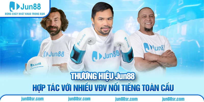 Thương hiệu Jun88 hợp tác với nhiều VĐV nổi tiếng toàn cầu