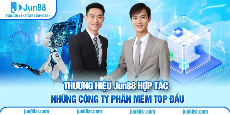 Thương hiệu Jun88 hợp tác những công ty phần mềm top đầu