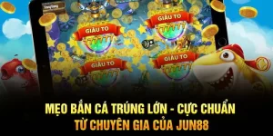 Mẹo bắn cá trúng lớn