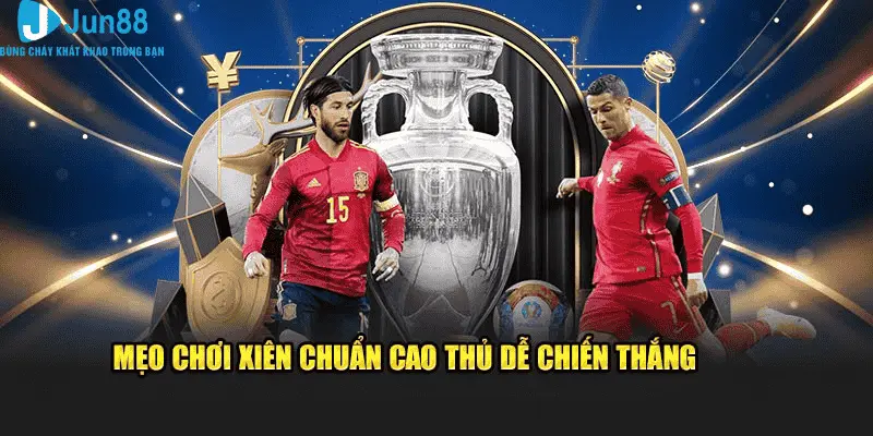 Mẹo chơi xiên chuẩn cao thủ dễ chiến thắng