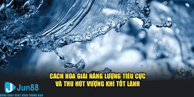 Cách hóa giải năng lượng tiêu cực và,  hút vượng khí tốt lành