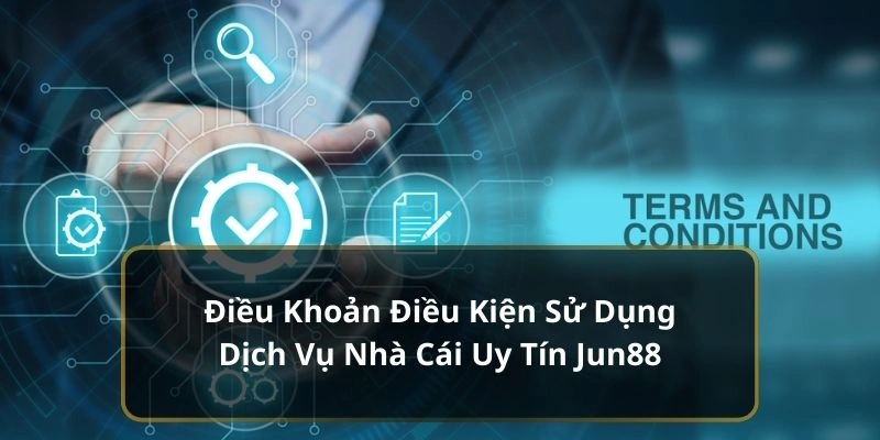 Một số điều khoản và điều kiện đáng chú ý cần ghi nhớ