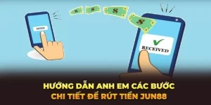 Hướng dẫn rút tiền Jun88