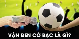 vận đen cờ bạc là gì